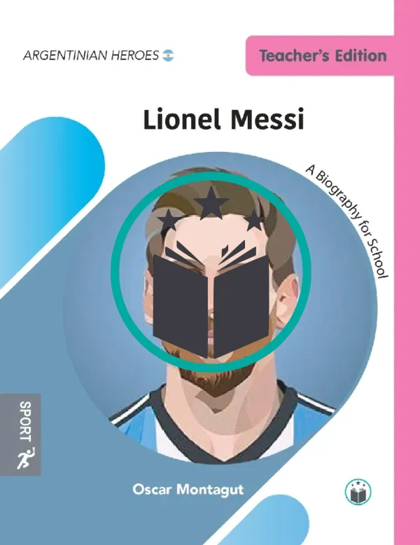Argentinian Heroes: Lionel Messi - Teacher's Edition